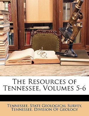 The Resources of Tennessee, Volumes 5-6