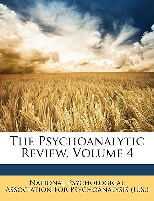 The Psychoanalytic Review, Volume 4