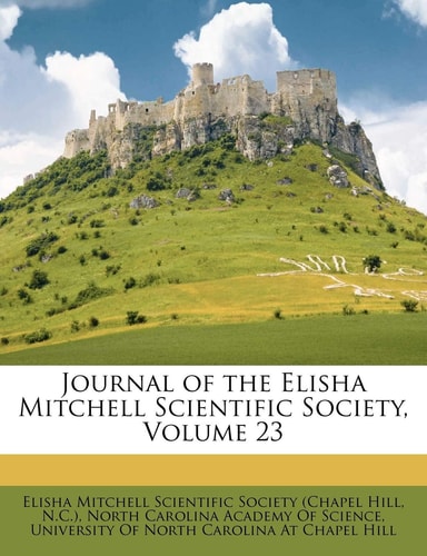 Journal of the Elisha Mitchell Scientific Society, Volume 23