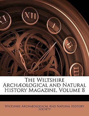 The Wiltshire Archæological and Natural History Magazine, Volume 8