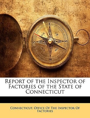 Report of the Inspector of Factories of the State of Connecticut