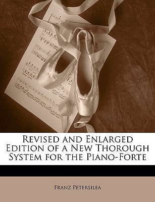 Revised and Enlarged Edition of a New Thorough System for the Piano-Forte