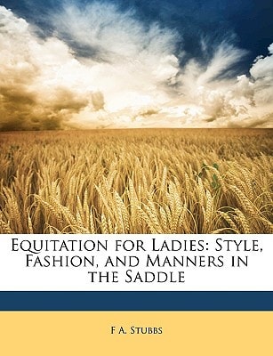 Equitation for Ladies: Style, Fashion, and Manners in the Saddle