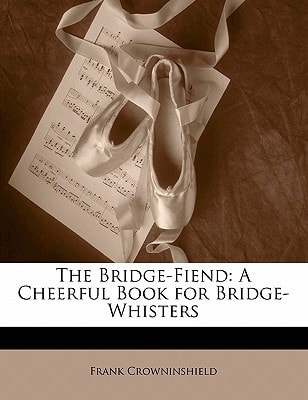 The Bridge-Fiend: A Cheerful Book for Bridge-Whisters