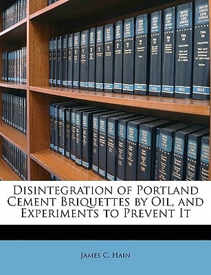 Disintegration of Portland Cement Briquettes by Oil, and Experiments to Prevent It