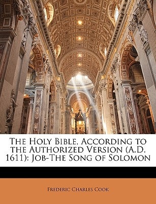 The Holy Bible, According to the Authorized Version (A.D. 1611): Job-The Song of Solomon