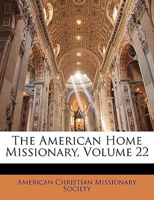 The American Home Missionary, Volume 22