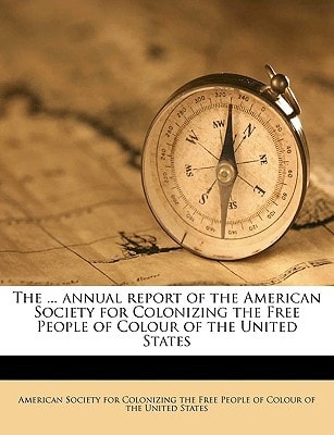 The ... annual report of the American Society for Colonizing the Free People of Colour of the United States Volume 20th 1836
