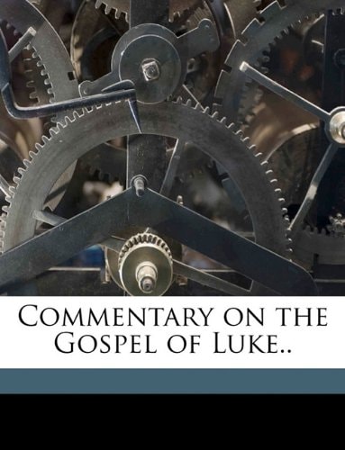 Commentary on the Gospel of Luke.. Volume 2