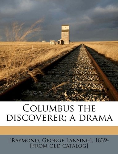 Columbus the discoverer; a drama