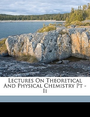 Lectures On Theoretical And Physical Chemistry Pt - Ii