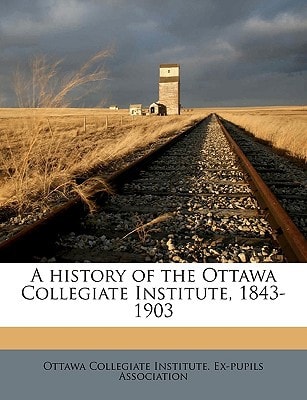 A history of the Ottawa Collegiate Institute, 1843-1903