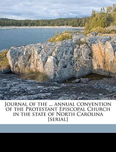 Journal of the ... annual convention of the Protestant Episcopal Church in the state of North Carolina [serial] Volume 97th(1913)
