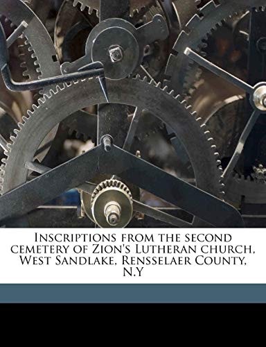 Inscriptions from the second cemetery of Zion's Lutheran church, West Sandlake, Rensselaer County, N.Y
