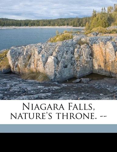Niagara Falls, nature's throne. --