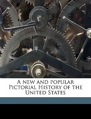 A new and popular Pictorial History of the United States