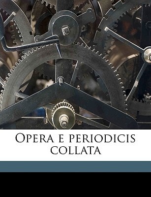 Opera e periodicis collata Volume v.7 (Multilingual Edition)