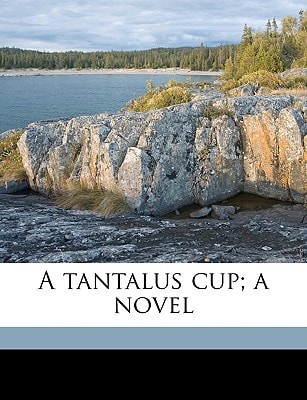 A tantalus cup; a novel Volume 1