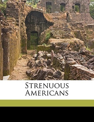 Strenuous Americans Volume copy#1