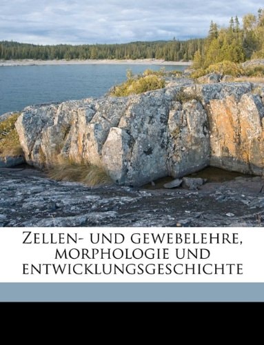 Zellen- Und Gewebelehre, Morphologie Und Entwicklungsgeschichte (English and German Edition)