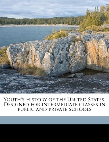 Youth's history of the United States. Designed for intermediate classes in public and private schools
