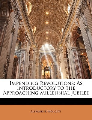 Impending Revolutions: As Introductory to the Approaching Millennial Jubilee