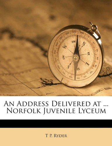 An Address Delivered at ... Norfolk Juvenile Lyceum