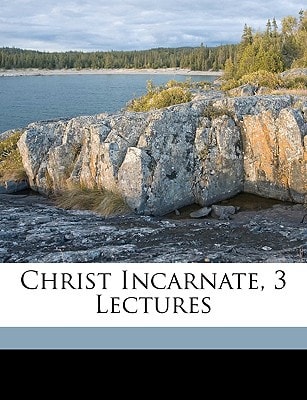 Christ Incarnate, 3 Lectures