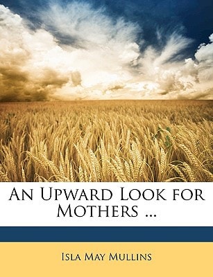 An Upward Look for Mothers ...