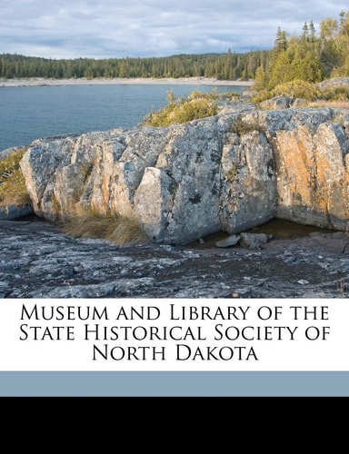 Museum and Library of the State Historical Society of North Dakota