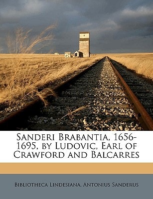 Sanderi Brabantia, 1656-1695, by Ludovic, Earl of Crawford and Balcarres