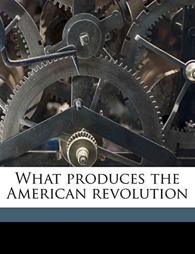 What produces the American revolution
