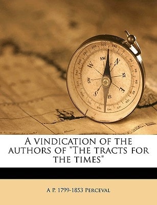 A vindication of the authors of "The tracts for the times"