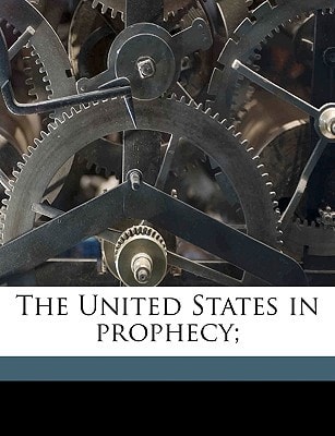 The United States in prophecy;