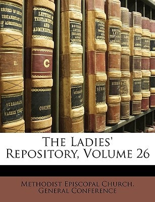 The Ladies' Repository, Volume 26