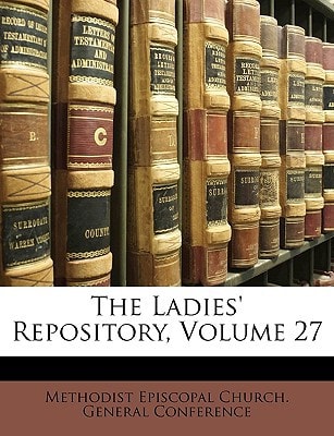 The Ladies' Repository, Volume 27