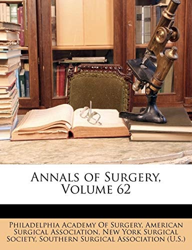 Annals of Surgery, Volume 62