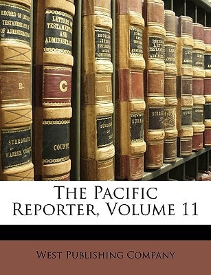 The Pacific Reporter, Volume 11