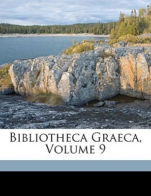 Bibliotheca Graeca, Volume 9