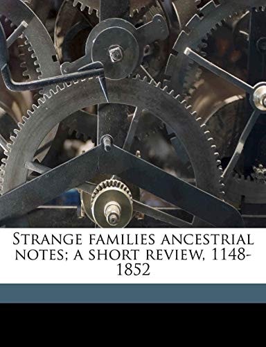 Strange families ancestrial notes; a short review, 1148-1852
