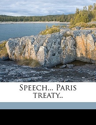 Speech... Paris Treaty.. Volume 2