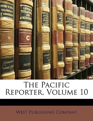 The Pacific Reporter, Volume 10