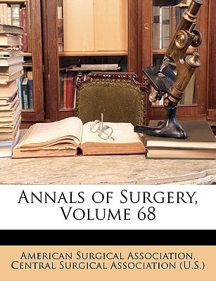 Annals of Surgery, Volume 68