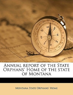 Annual report of the State Orphans' Home of the state of Montana Volume 1902