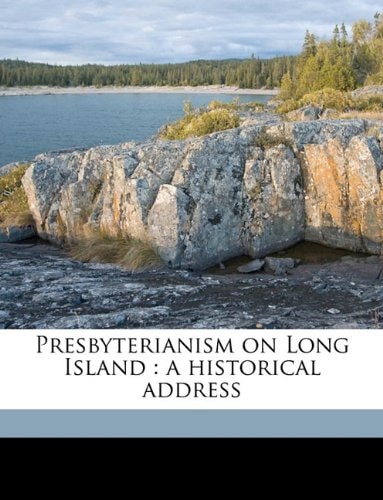 Presbyterianism on Long Island: a historical address