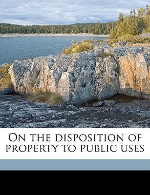 On the disposition of property to public uses Volume Talbot collection of British pamphlets