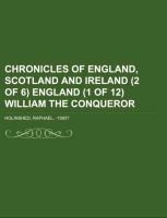 Chronicles of England, Scotland and Ireland (2 of 6)  England (1 of 12) William the Conqueror