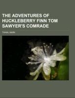 The Adventures of Huckleberry Finn Tom Sawyers Comrade