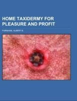 Home Taxidermy for Pleasure and Profit