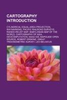 Cartography Introduction: Cylindrical equal-area projection, Waymarking, Pacific Railroad Surveys, Raised-relief map, Babylonian Map of the World, Cartography of Asia, GeoComputation, SAGA GIS, MapGuide Open Source, Robert Erskine, Great Trigonometric Sur